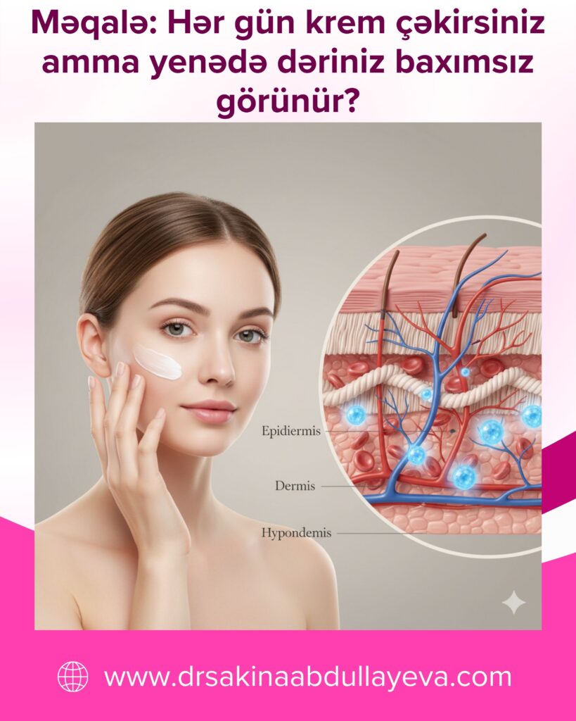 Hər gün krem çəkirsiniz amma yenədə dəriniz baxımsız görünür?